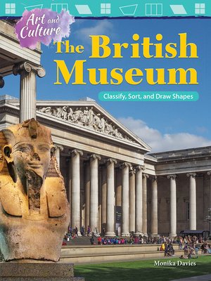 cover image of Art and Culture: The British Museum: Classify, Sort, and Draw Shapes